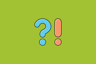 A large question mark in two shades of blue and a large exclamation mark is in two shades of orange. Both sit on a green background.