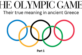 THE OLYMPIC GAMES: Their true meaning in ancient Greece - Part 1