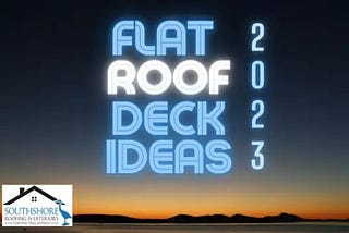 Flat Roof Decks: Transform Your Space with Creative Decking Solutions