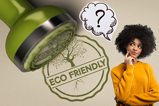 A stamp that says Eco Friendly, beside a woman with doubt on her face. Above her a speech bubble with a question mark.
