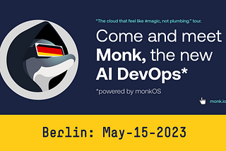 Meet Monk, the AI DevOps, in Berlin.