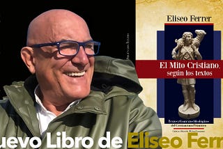 Nuevo Libro de Eliseo Ferrer / El Mito Cristiano, Según los Textos.
