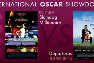 International Oscar Showdown 2009 — Slumdog Millionaire vs Departures