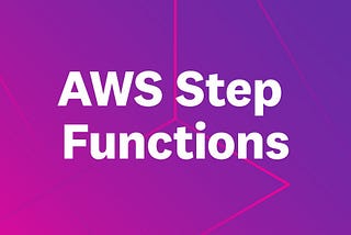Introduction to AWS Step Functions and How You Can Automate Your Workflows for Increased Efficiency