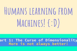 The Curse of Dimensionality; More is not always better!