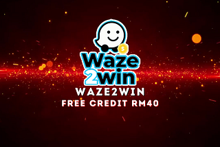 Waze2win Free Credit RM40
