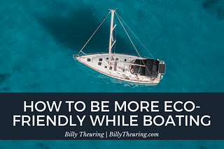 How to Be More Eco-Friendly While Boating