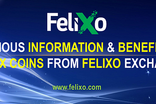 VARIOUS INFORMATION & BENEFITS OF FLX COINS FROM FELIXO EXCHANGE