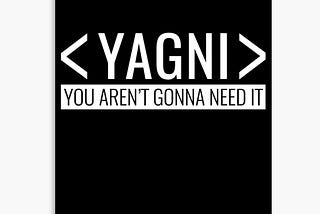 Yazılım Prensibleri — YAGNI