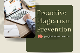 Proactive Plagiarism Prevention with Plagiarism Checker X: A Guide for Teachers