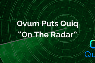 Ovum Puts Quiq “On The Radar”