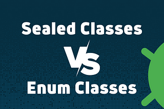 Kotlin’de Enum Class-Sealed Class