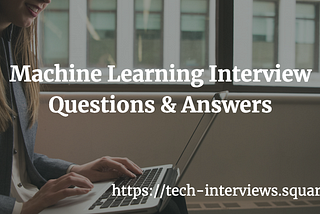 Machine Learning Interview Questions & Answers