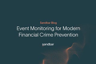 Event Monitoring for Modern Financial Crime Prevention