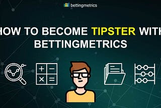 How to become a tipster with Bettingmetrics and publish your first tip!