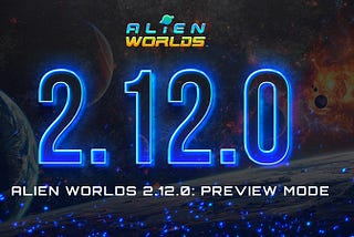 ALIEN WORLDS 2.12.0: PREVIEW MODE