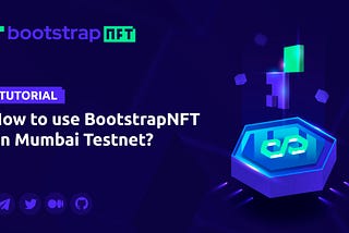 Tutorial｜How to use BootstrapNFT on Mumbai Testnet