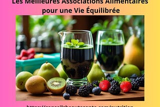 Les Meilleures Associations Alimentaires pour une Vie Équilibrée