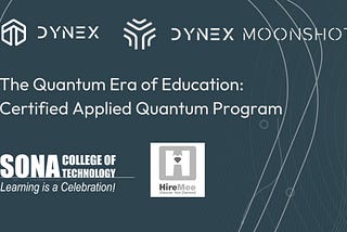 The Quantum Era of Education: Dynex Moonshots, Sona College of Technology, and HireMee Launch…