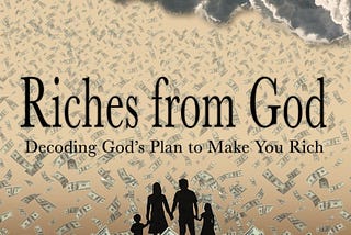 [PDF][BEST]} Riches from God: Decoding God’s Plan to Make You Rich