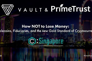 Vault and Prime Trust Present at Consensus: Singapore 2018