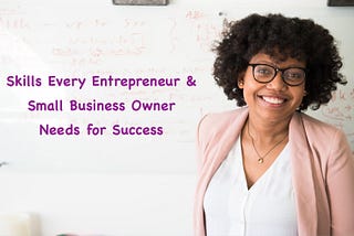 Skills Every Entrepreneur to Succeed in Business?