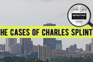 The Cases of Charles Splints: Hardboiled Detective Fiction