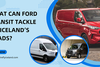 What Can Ford Transit Tackle on Iceland’s Roads?