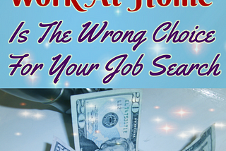 Why “Easy Work At Home” Is The Wrong Choice For Your Job Search