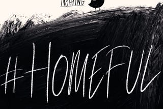 Good for Nothing presents #Homeful
