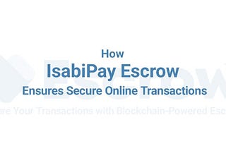 How IsabiPay Escrow Ensures Secure Online Transactions
