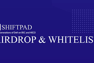 Shiftpad Airdrop Campaign & Whitelist for Private Sale