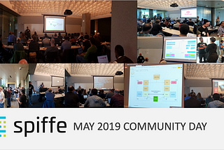 SPIFFE Community Day May 2019: Recap and Videos