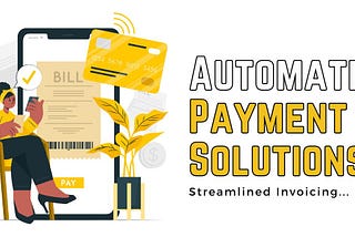 Streamline Invoicing with Automated Payment Solutions!