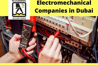 Get the Best Electromechanical Contracting Companies in Dubai For High-End Quality Work