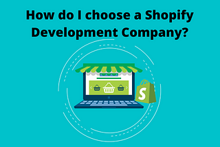 How do I Choose a Shopify Development Company