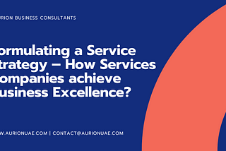 Formulating a Service Strategy — How Services Companies achieve Business Excellence
