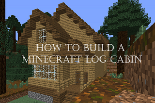 Log Cabin Minecraft FULL Guide and Tutorial.