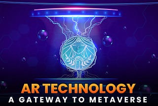 AR Technology — Gateway to the Metaverse