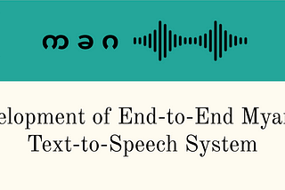 Myanmar Text-to-Speech with End-to-End Speech Synthesis