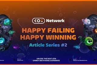 Koi Network Article Series #2 — Happy Failing Happy Winning