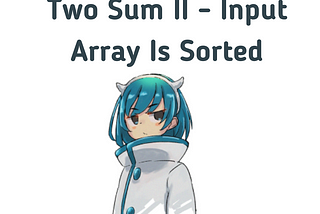 167. Two Sum II — Input Array Is Sorted