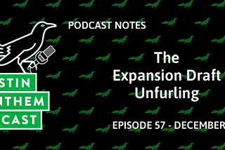 Podcast 57: The Expansion Draft Unfurling
