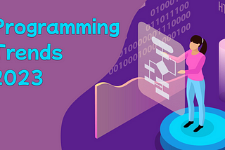 Programming Trends 2023: A Look into the Future
