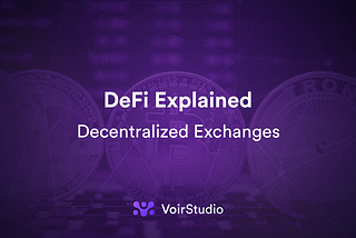 DeFi Explained: Decentralized Exchanges