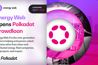 Energy Web Opens Polkadot Crowdloan