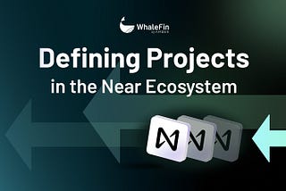 A Closer Look: Defining Projects in the Near Ecosystem