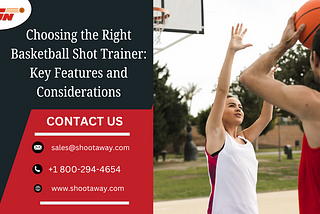 Choosing the Right Basketball Shot Trainer: Key Features and Considerations