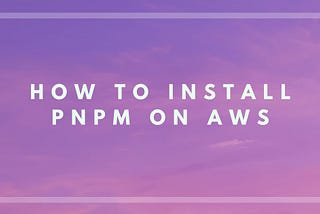 How to install pnpm on aws