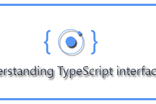 Understanding TypeScript Interfaces